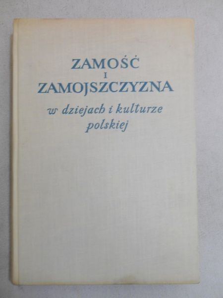 Zamość i Zamojszczyzna w dziejach i kulturze Polskiej