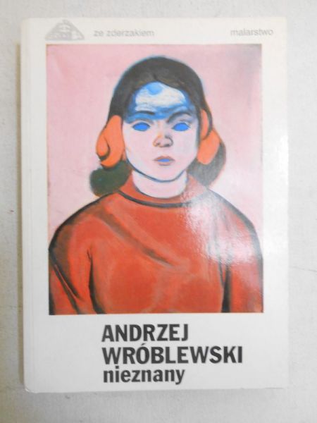 Michalski Jan (red.) -  Andrzej Wróblewski nieznany