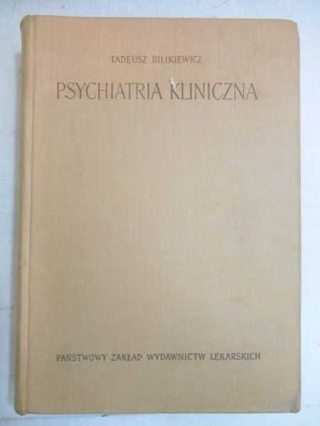 Bilikiewicz Tadeusz - Psychiatria kliniczna