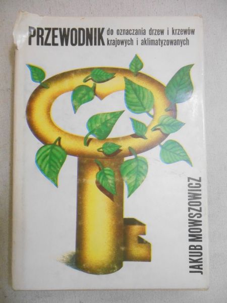 Mowszowicz Jakub - Przewodnik do oznaczania drzew i krzewów krajowych i aklimatyzowanych