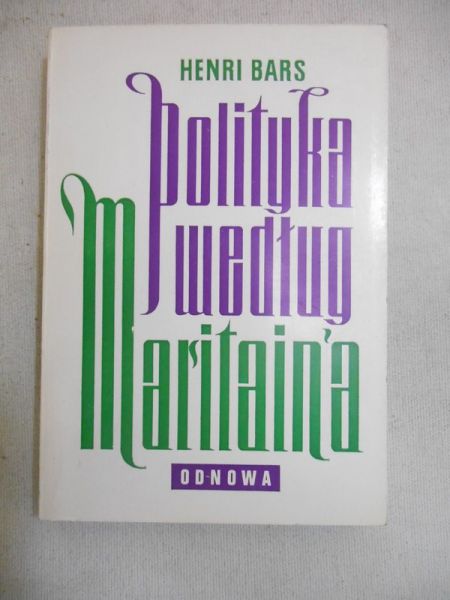 Bars Henri - Polityka według Jacques Maritain'a