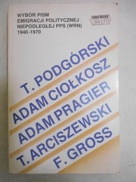 Wybór pism emigracji politycznej niepodległej PPS (WRN) 1940-1970