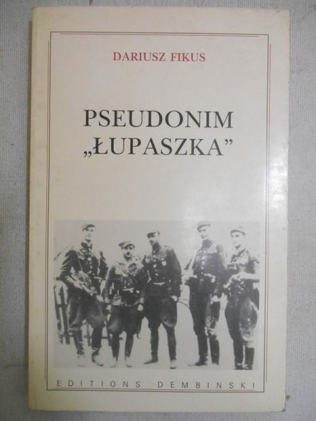 Fikus Dariusz - Pseudonim "Łupaszka"