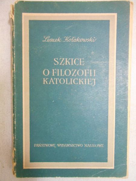 Kołakowski Leszek - Szkice o filozofii katolickiej