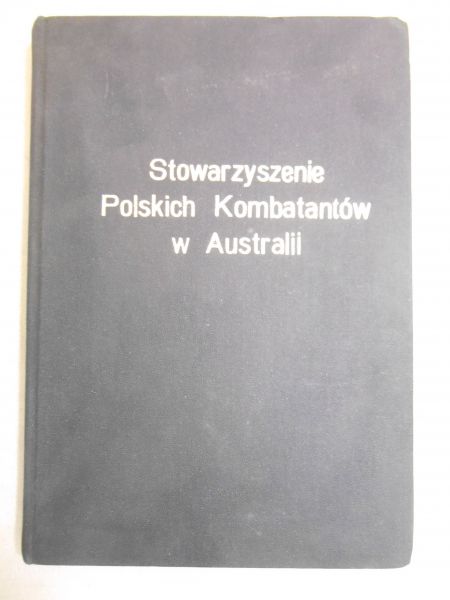 Filek M., Koperski R. - Stowarzyszenie Polskich Kombatantów w Australii (1950 - 1992)