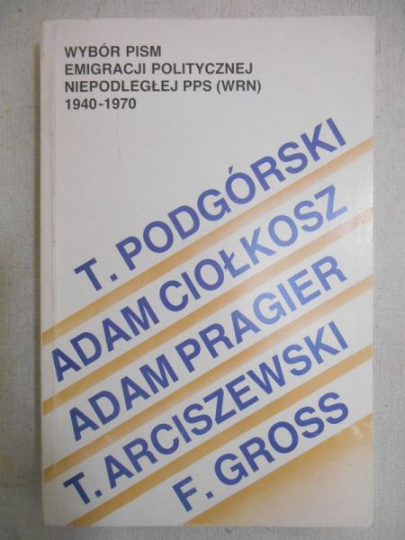 Wybór pism emigracji politycznej niepodległej PPS (WRN) 1940-1970