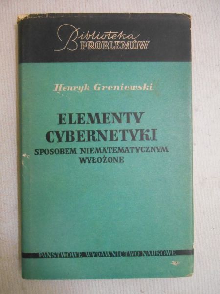 Greniewski Henryk - Elementy cybernetyki sposobem niematematycznym wyłożone