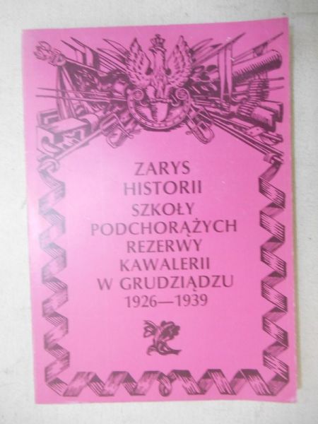 Zarys historii Szkoły Podchorążych Rezerwy Kawalerii w Grudziądzu