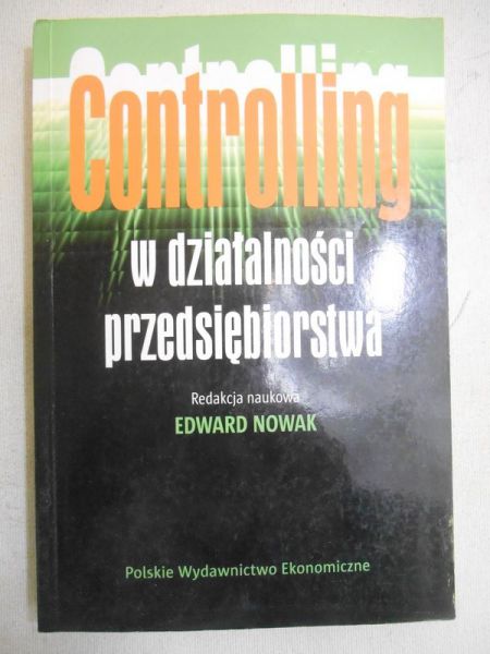 Nowak Edward (red.) - Controlling w działalności przedsiębiorstwa