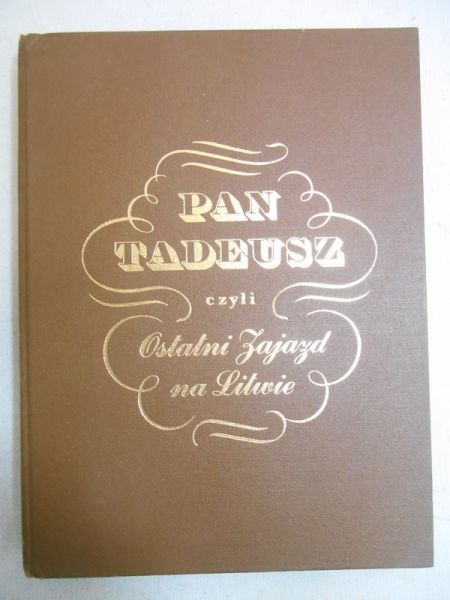 Mickiewicz Adam - Pan Tadeusz, czyli Ostatni Zajazd na Litwie