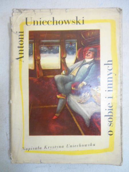 Uniechowski Antoni - O sobie i innych