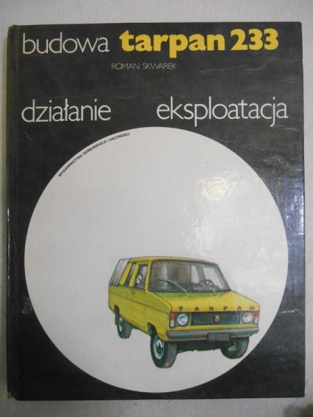 Skwarek Roman - Tarpan 233. Budowa, eksploatacja, naprawa