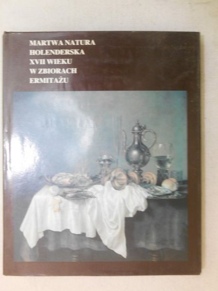 Martwa natura holenderska XVII wieku w zbiorach Ermitażu