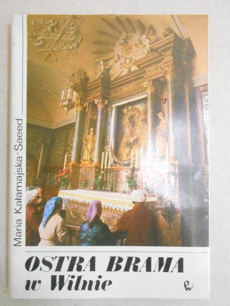 Maria Kałamajska- Saeed Ostra brama w Wilnie
