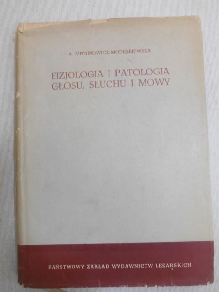 Mitrinowicz-Modrzejewska A. - Fizjologia i patologia głosu, słuchu i mowy