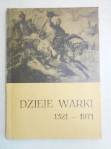 Dymek Benon (red.) - Dzieje Warki 1321 - 1971