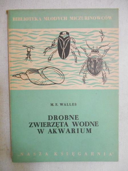 Walles M.F. - Drobne zwierzęta wodne w akwarium