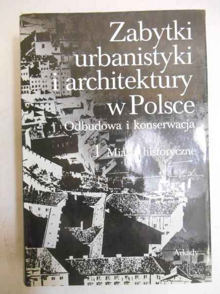 Zabytki urbanistyki i architektury w Polsce. Odbudowa i konserwacja
