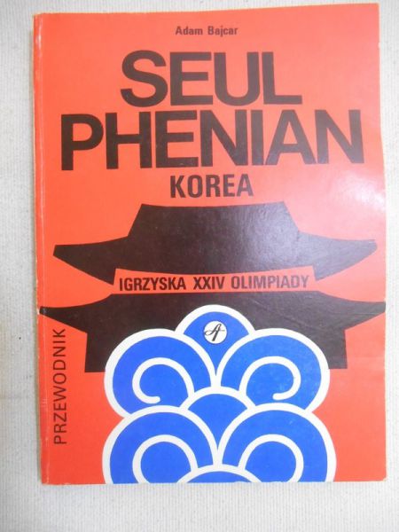 Igrzyska XXIV Olimpiady : Seul, Phenian, Korea : przewodnik