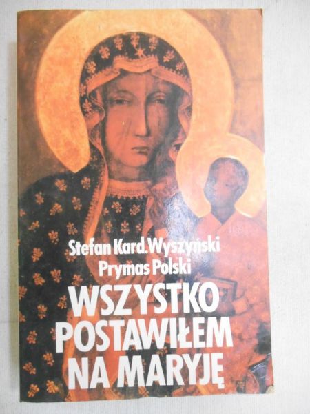 Wszystko postawiłem na Maryję