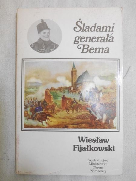 Fijałkowski Wiesław - Śladami generała Bema