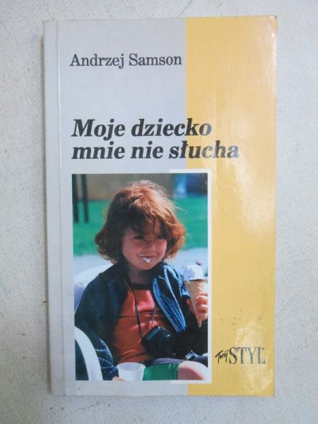 Samson Andrzej - Moje dziecko mnie nie słucha