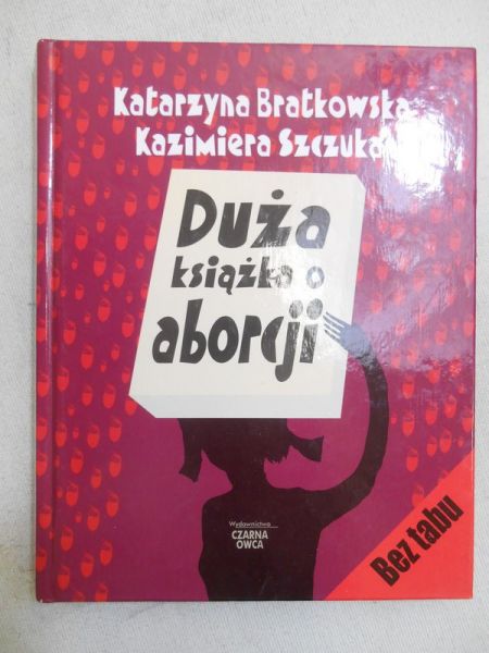 Bratkowska Katarzyna - Duża książka o aborcji