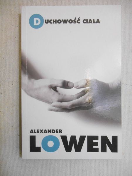 Lowen Aleksander - Duchowość ciała