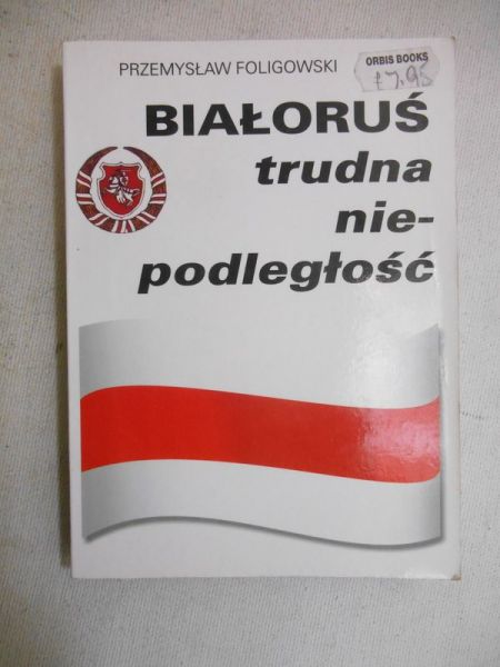 Białoruś: trudna niepodległość