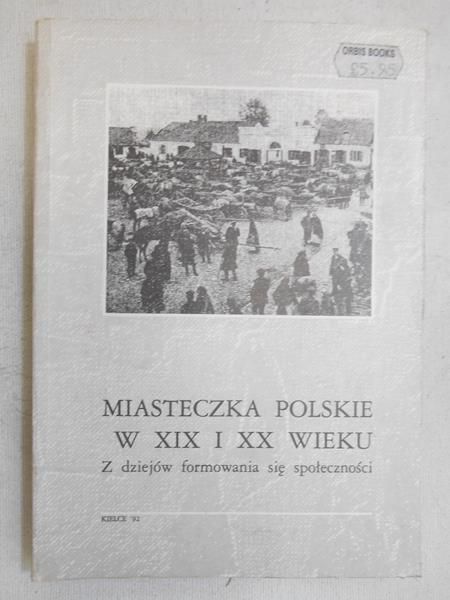 Miasteczka Polskie w XIX i XX wieku