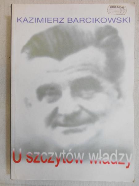 Barcikowski Kazimierz - U szczytów władzy