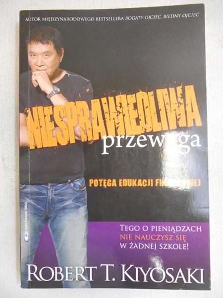 Kiyosaki Robert T. - Niesprawiedliwa przewaga