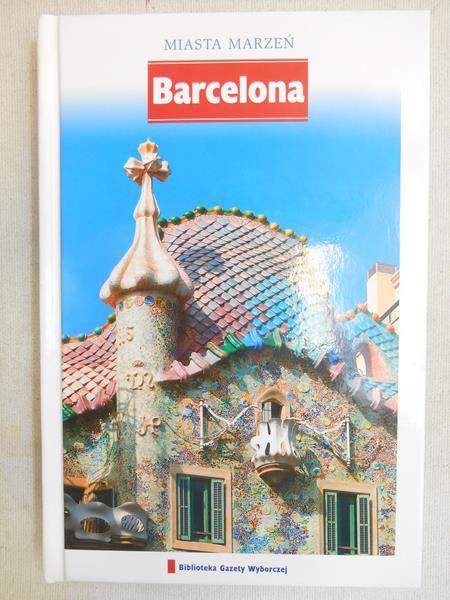 Binkowska Magdalena (red.) - Barcelona. Miasta marzeń