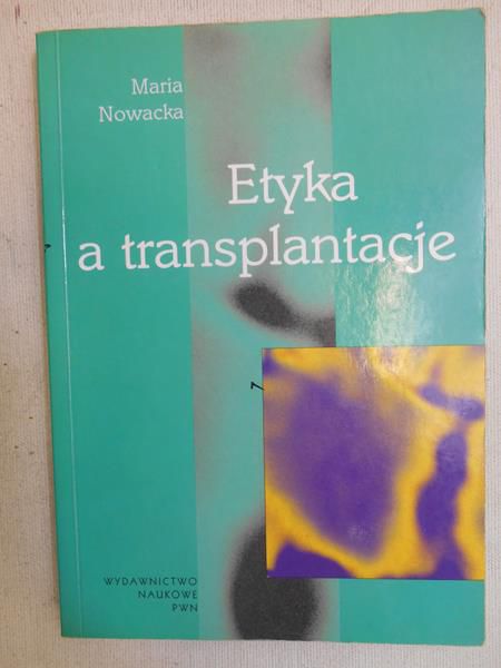 Nowacka Maria - Etyka a transplantacje