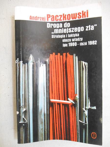 Paczkowski Andrzej - Droga do "mniejszego zła".
