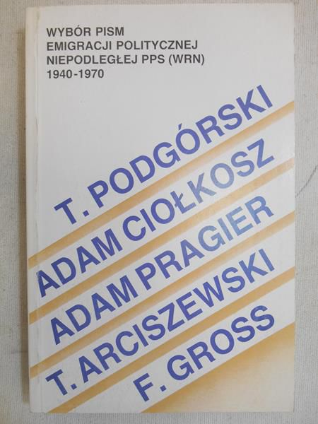 Wybór pism emigracji politycznej niepodległej PPS (WRN) 1940-1970