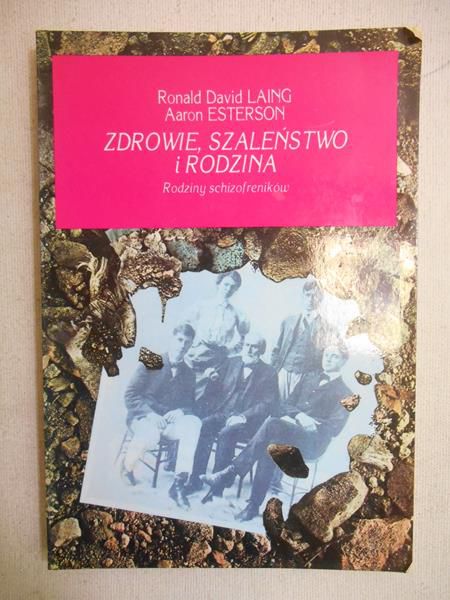 Laing Ronald David - Zdrowie, szaleństwo i rodzina