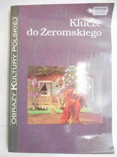 Stępnik  (Red.) - Klucze do Żeromskiego