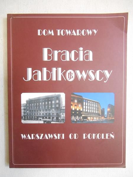 Dom Towarowy Bracia Jabłkowscy. Warszawski od pokoleń