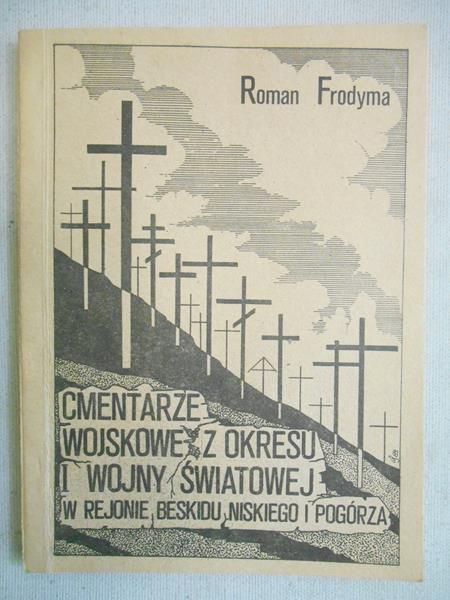 Cmentarze wojskowe z okresu I Wojny Światowej w rejonie Beskidu Niskiego i Pogórza