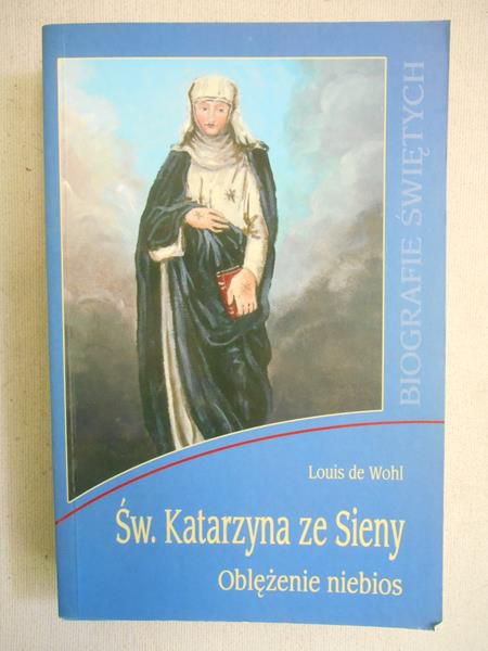 Św. Katarzyna ze Sieny. Oblężenie niebios