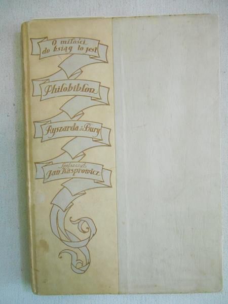 O miłości do ksiąg to jest philobiblon traktat łaciński Ryszarda de Bury, 1921 r.