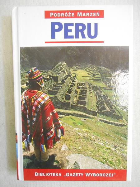 Krawczyk Agnieszka (red.) - Podróże marzeń. Peru