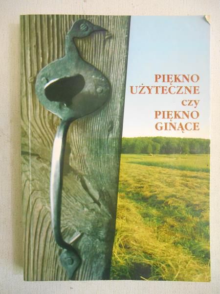 Piękno użyteczne czy piękno ginące