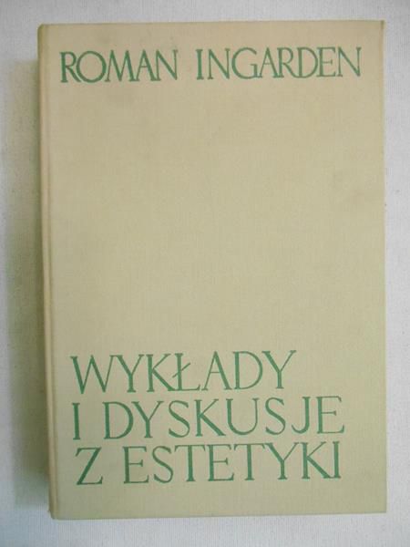 Ingarden Roman - Wykłady i dyskusje z estetyki