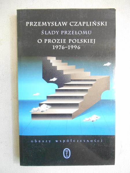Ślady przełomu. O prozie polskiej 1976-1996