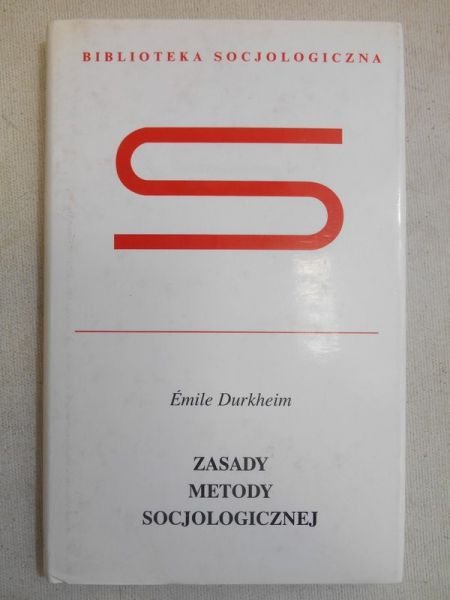 Durkheim Emile - Zasady metody socjologicznej