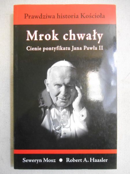 Mosz Seweryn - Mrok chwały. Cienie pontyfikatu Jana Pawła II
