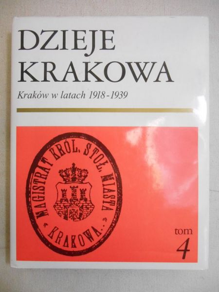 Bieniarzówna Janina (red.) - Dzieje Krakowa. Kraków w latach 1918-1939, T. IV