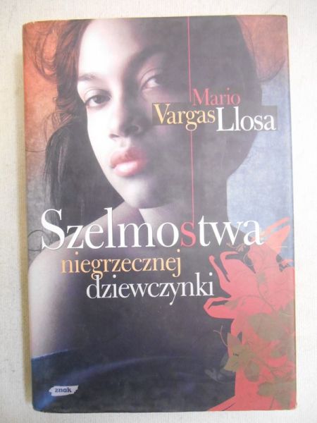 Mario Vargas Llosa - Szelmostwa niegrzecznej dziewczynki